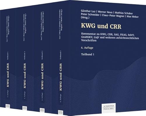 KWG und CRR (4-bändige Gesamtausgabe): Kommentar zu KWG, CRR, SAG, FKAG, SolvV, GroMiKV, LiqV und weiteren aufsichtsrechtlichen Vorschriften von Schäffer-Poeschel