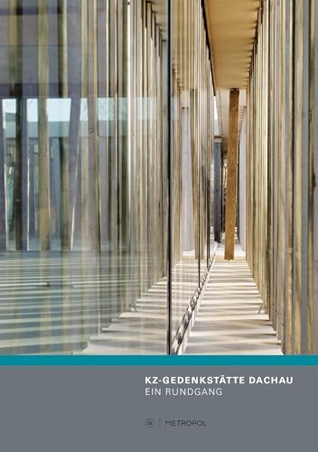 KZ-Gedenkstätte Dachau: Ein Rundgang KZ-Gedenkstätte Dachau: Ein Rundgang von Metropol-Verlag