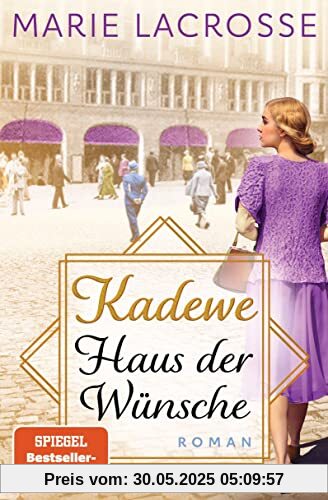 KaDeWe. Haus der Wünsche: Roman - Die Kaufhaus-Saga 2 KaDeWe. Haus der Wünsche: Roman - Die Kaufhaus-Saga 2
