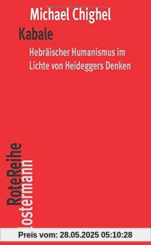 Kabale: Das Geheimnis des Hebräischen Humanismus im Lichte von Heideggers Denken (Klostermann RoteReihe)
