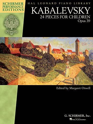 Kabalevsky - 24 Pieces for Children, Opus 39: Schirmer Performance Editions Book Only (Schirmer Performance Editions: Hal Leonard Piano Library): 24 Pieces for Children, Opus 39, Piano
