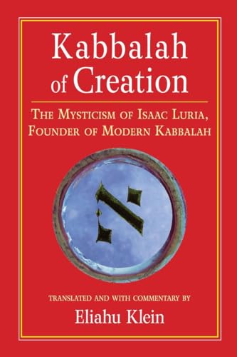 Kabbalah of Creation: The Mysticism of Isaac Luria, Founder of Modern Kabbalah von North Atlantic Books