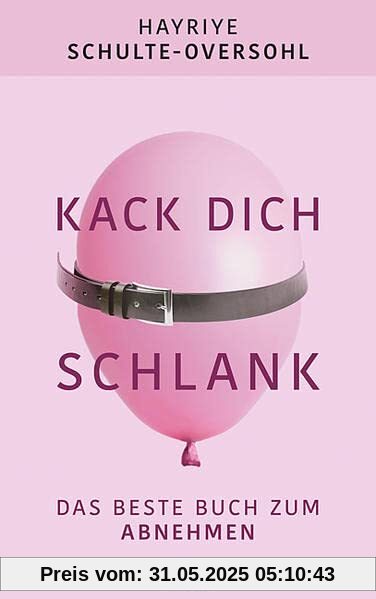 Kack dich schlank: Das beste Buch zum Abnehmen
