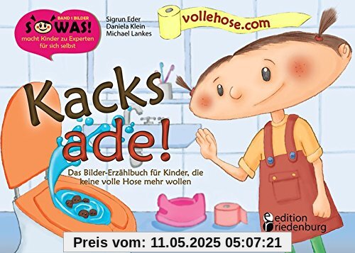 Kacks ade! Das Bilder-Erzählbuch für Kinder, die keine volle Hose mehr wollen (SOWAS!)