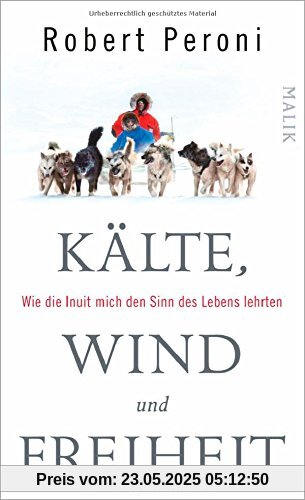 Kälte, Wind und Freiheit: Wie die Inuit mich den Sinn des Lebens lehrten