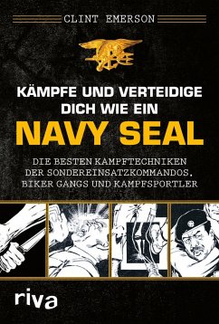 Kämpfe und verteidige dich wie ein Navy SEAL von Riva / riva Verlag