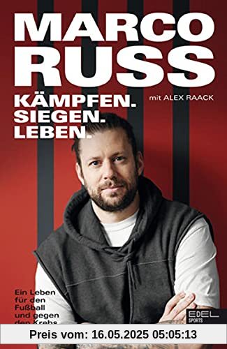 Kämpfen. Siegen. Leben.: Ein Leben für den Fußball und gegen den Krebs Kämpfen. Siegen. Leben.: Ein Leben für den Fußball und gegen den Krebs