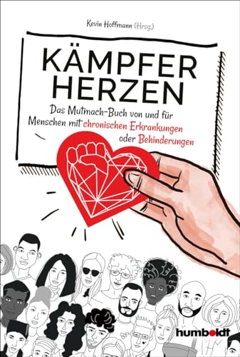 Kämpferherzen: Das Mutmach-Buch von und für Menschen mit chronischen Erkrankungen oder Behinderungen von Humboldt Verlag