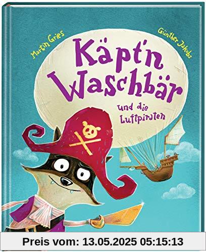 Käpt’n Waschbär und die Luftpiraten: Vorlesebuch für Kinder ab 5 Jahren