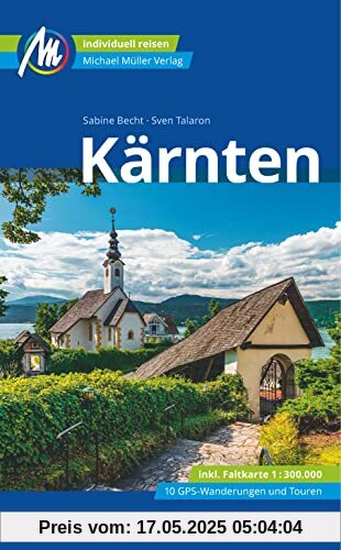 Kärnten Reiseführer Michael Müller Verlag: Individuell reisen mit vielen praktischen Tipps (MM-Reisen)