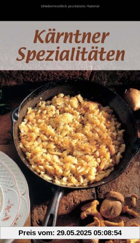 Kärntner Spezialitäten: Die beliebtesten Rezepte der Original-Kärntner Küche