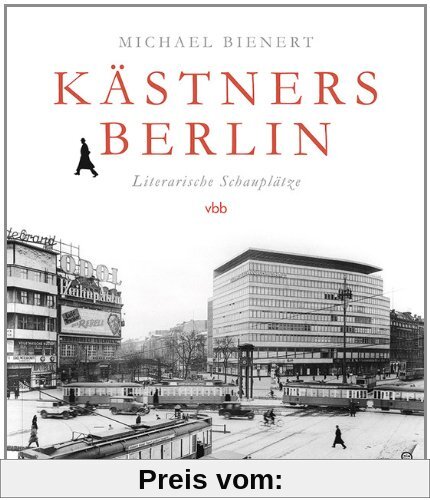 Kästners Berlin: Literarische Schauplätze