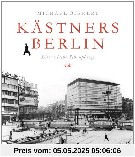 Kästners Berlin: Literarische Schauplätze