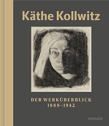 Käthe Kollwitz: Der Werküberblick. 1888 - 1942 Käthe Kollwitz: Der Werküberblick. 1888 - 1942 von Hirmer Verlag GmbH