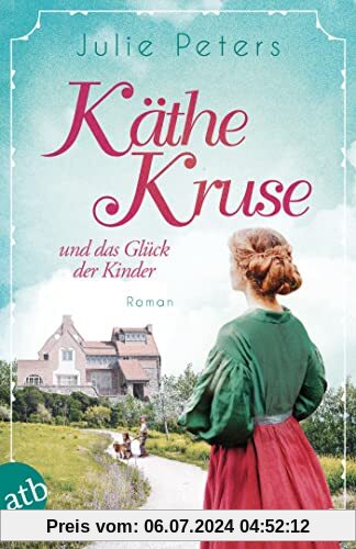 Käthe Kruse und das Glück der Kinder: Roman (Die Puppen-Saga, Band 2)