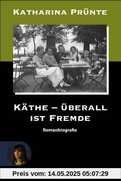Käthe - Überall ist Fremde: Romanbiografie (Verstehenschaffen: Lebenserfahrungen)