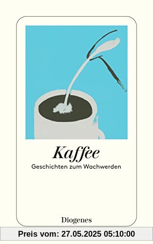 Kaffee: Geschichten zum Wachwerden (detebe)