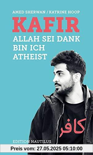 Kafir: Allah sei Dank bin ich Atheist Kafir: Allah sei Dank bin ich Atheist