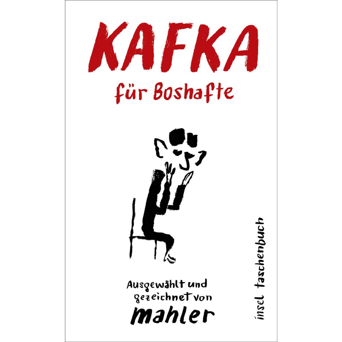 Kafka für Boshafte Kafka für Boshafte von Insel Verlag GmbH