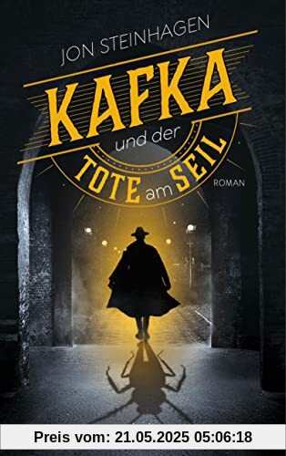 Kafka und der Tote am Seil: Roman