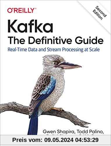 Kafka: The Definitive Guide: Real-Time Data and Stream Processing at Scale