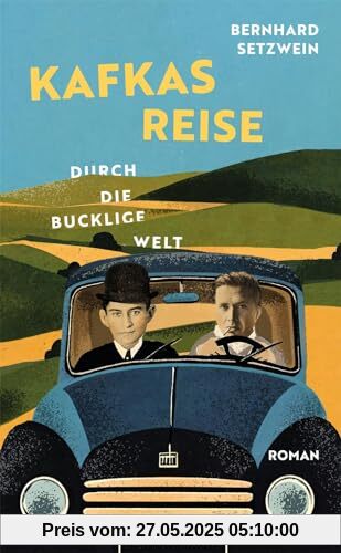 Kafkas Reise durch die bucklige Welt: Roman