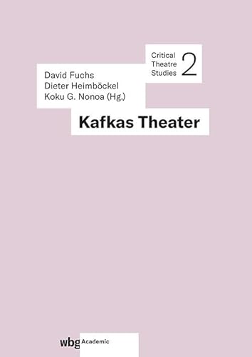 Kafkas Theater (Critical Theatre Studies) von wbg Academic in der Verlag Herder GmbH