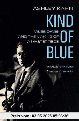 Kahn, A: Kind of Blue: Miles Davis and the Making of a Masterpiece