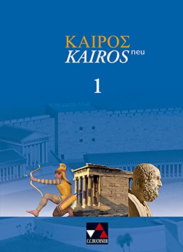Kairós – neu / Kairós 1 – neu: Griechisches Unterrichtswerk: Griechisches Unterrichtswerk. Gesamtschule, Gymnasium Sek I, Gymnasium Sek II (Kairós – neu: Griechisches Unterrichtswerk) von Buchner, C.C. Verlag
