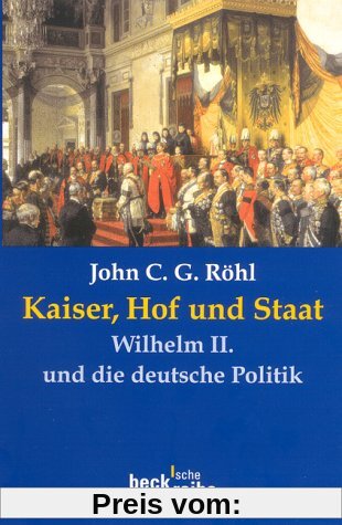 Kaiser, Hof und Staat. Wilhelm II. und die deutsche Politik