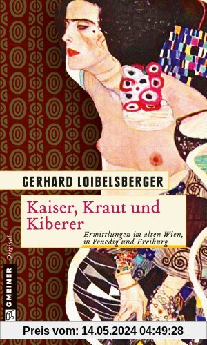 Kaiser, Kraut und Kiberer: Ermittlungen im alten Wien, in Venedig und Freiburg