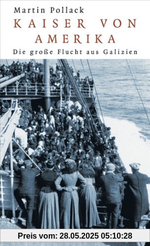 Kaiser von Amerika: Die große Flucht aus Galizien Kaiser von Amerika: Die große Flucht aus Galizien