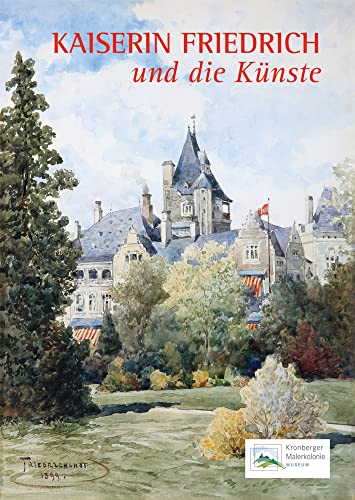Kaiserin Friedrich und die Künste Kaiserin Friedrich und die Künste von Imhof Verlag