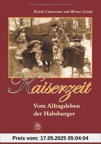 Kaiserzeit: Vom Alltagsleben der Habsburger