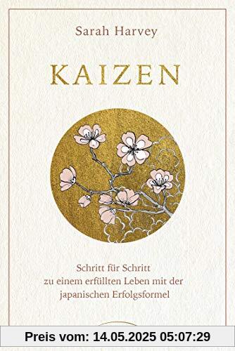 Kaizen: Schritt für Schritt zu einem erfüllten Leben mit der japanischen Erfolgsformel