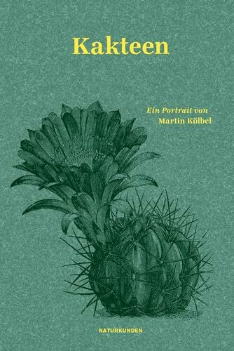 Kakteen: Ein Portrait (Naturkunden)