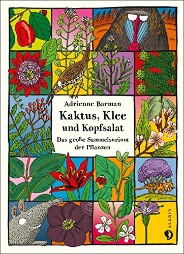 Kaktus, Klee und Kopfsalat: Das große Sammelsurium der Pflanzen von Aladin Verlag