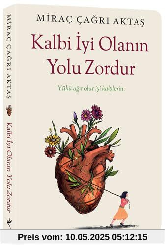 Kalbi Iyi Olanin Yolu Zordur - Yükü agir olur iyi kalplerin