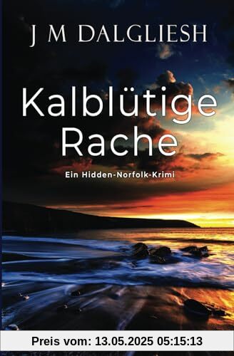 Kalblütige Rache: Ein Hidden-Norfolk-Krimi Kalblütige Rache: Ein Hidden-Norfolk-Krimi