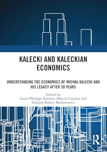 Kalecki and Kaleckian Economics: Understanding the Economics of Micha¿ Kalecki and His Legacy after 50 Years Kalecki and Kaleckian Economics: Understanding the Economics of Micha¿ Kalecki and His Legacy after 50 Years von Routledge