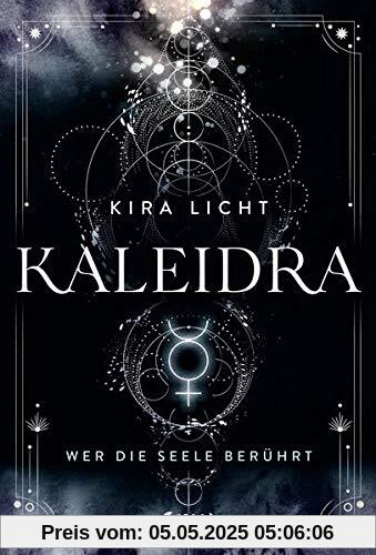 Kaleidra - Wer die Seele berührt: Band 2 (Kaleidra-Trilogie, Band 2)