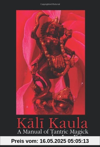Kali Kaula - A Manual of Tantric Magick Kali Kaula - A Manual of Tantric Magick