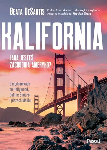 Kalifornia. Jaka jesteś, zachodnia Ameryko? Kalifornia. Jaka jesteś, zachodnia Ameryko? von Pascal