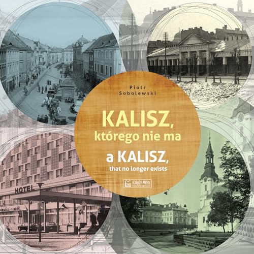 Kalisz którego nie ma: A Kalisz, that no longer exists Kalisz którego nie ma: A Kalisz, that no longer exists von Księży Młyn