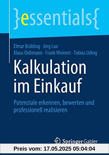 Kalkulation im Einkauf: Potenziale erkennen, bewerten und professionell realisieren (essentials)