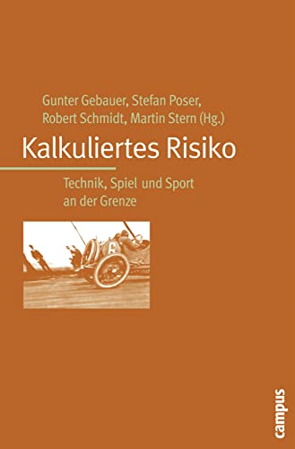 Kalkuliertes Risiko: Technik, Spiel und Sport an der Grenze von Campus Verlag