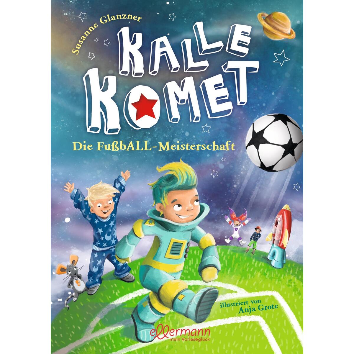 Kalle Komet. Die FußbALL-Meisterschaft Kalle Komet. Die FußbALL-Meisterschaft von Ellermann