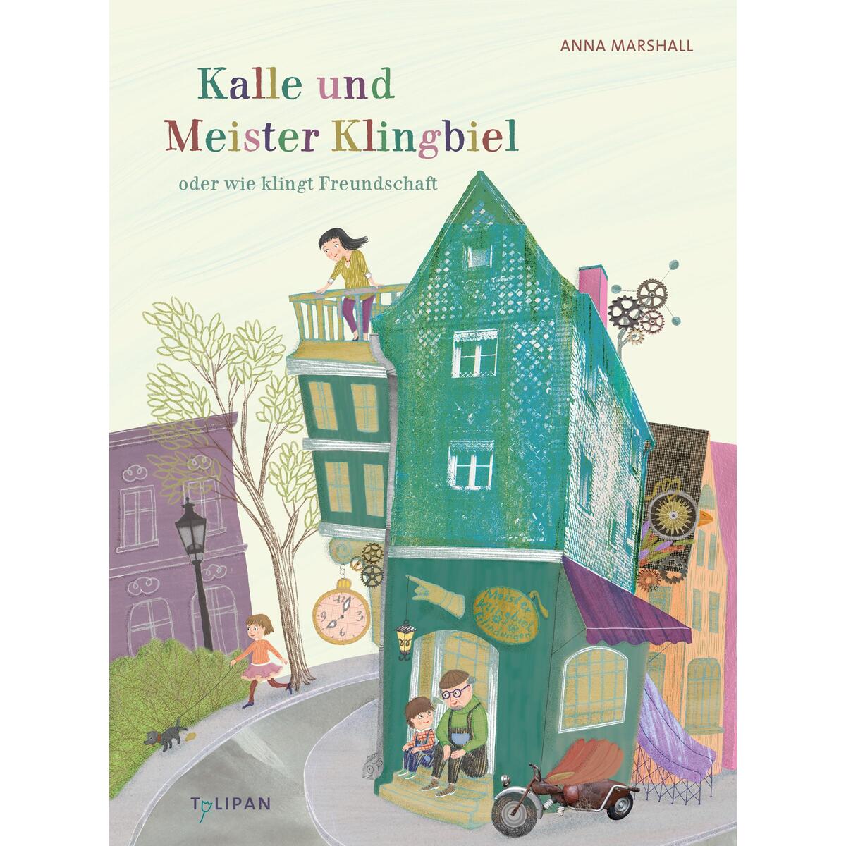 Kalle und Meister Klingbiel oder wie klingt Freundschaft von Tulipan Verlag