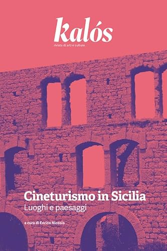 Kalós. rivista di arti e culture. Nuova serie. Cineturismo in Sicilia. Luoghi e paesaggi (2024) (Vol. 2) von Kalós