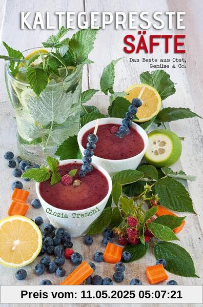 Kaltegepresste Säfte: Das Beste aus Obst, Gemüse & Co.